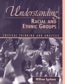 Cover of: Understanding racial and ethnic groups: critical thinking and analysis