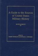Cover of: A guide to the sources of United States military history. by edited by Robin Higham and Donald J. Mrozek.