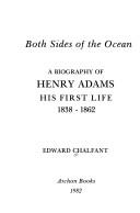 Cover of: Both Sides of the Ocean: A Biography of Henry Adams, His First Life, 1838-1862 (Biography of Henry Adams)
