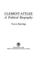 Cover of: Clement Attlee, a political biography