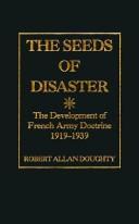 The seeds of disaster by Robert A. Doughty