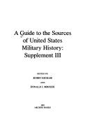 Cover of: A Guide to the Sources of United States Military History: Supplement III