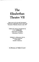 Cover of: The Elizabethan theatre VII: papers given at the Seventh International Conference on Elizabethan Theatre held at the University of Waterloo, Ontario, in July 1977