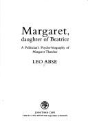 Cover of: Margaret, daughter of Beatrice: a politician's psycho-biography of Margaret Thatcher