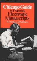Cover of: Chicago guide to preparing electronic manuscripts by The University of Chicago Press