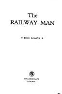 Cover of: THE RAILWAY MAN. by Eric Lomax