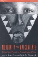 Cover of: Modernity and Its Malcontents: Ritual and Power in Postcolonial Africa