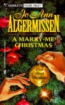 Cover of: Marry - Me Christmas (Silhouette  Yours Truly) by Jo Ann Algermissen