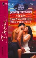 Cover of: Steamy Savannah Nights: Dynasties: The Danforths (Silhouette Desire)