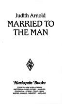 Cover of: Married to the Man  by Judith Arnold, Barbara Keiler