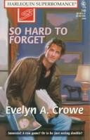 Cover of: So Hard to Forget (Harlequin Superromance No. 745)
