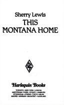 Cover of: This Montana home. by Sherry Lewis, Sherry Lewis