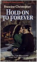 Cover of: Hold on to Forever by Francine Christopher
