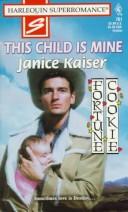 Cover of: This Child Is Mine: Fortune Cookie Spin-Off (Harlequin Superromance No. 761)
