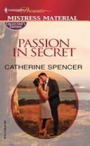 Cover of: Passion In Secret (Promotional Presents) | Catherine Spencer