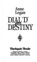 Cover of: Dial "D" for Destiny by Anne Logan