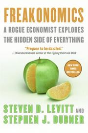 Cover of: Freakonomics - A Rogue Economist Explores The Hidden Side Of Everything, Revised and Expanded Edition by Steven D. Levitt