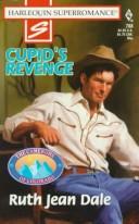 Cover of: Cupid's Revenge (The Camerons of Colorado; Harlequin SuperRomance, No. 788) by Ruth Jean Dale