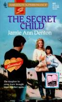 Cover of: The secret child. by Jamie Denton, Jamie Denton