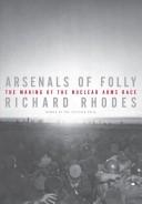 Cover of: Arsenals of Folly by Richard Rhodes