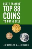 Cover of: Scott Travers' Top 88 Coins to Buy and Sell by Scott A. Travers