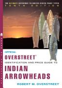 Cover of: The Official Overstreet Identification and Price Guide to Indian Arrowheads 10th Edition (Official Overstreet Indian Arrowhead Identification and Price Guide)