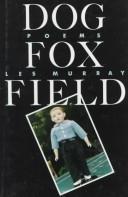 Cover of: Dog fox field by Les A. Murray
