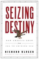 Cover of: Seizing Destiny: How America Grew from Sea to Shining Sea