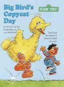 Big Bird's Copycat Day by Sharon Lerner