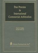 Cover of: Due Process in International Commercial Arbitration | Matti S. Kurkela