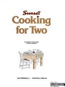 Cover of: Cooking for two by by the editors of Sunset Books and Sunset magazine.