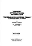 Cover of: Defining international aggression, the search for world peace: a documentary history and analysis