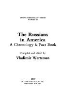 Cover of: The Russians in America 1727-1970: A Chronology and Fact Book (Ethnic Chronology Series, No. 24)