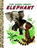 Cover of: The Saggy Baggy Elephant by Kathryn Jackson, Byron Jackson