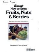 Cover of: How to Grow Fruits, Nuts, Berries by Sunset Books