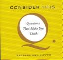 Cover of: Consider This...: Questions That Make You Think