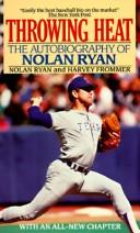 Cover of: Throwing Heat: The Autobiography of Nolan Ryan
