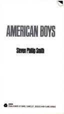 Cover of: American boys. | Steven Phillip Smith