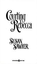 Cover of: Courting Rebecca by Susan Sawyer