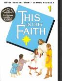 Cover of: This Is Our Faith by Dolores Ready, Joan R. Demerchant, Maureen Gallagher