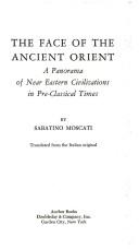 Cover of: The face of the ancient Orient: a panorama of Near Eastern civilizations in Pre-Classical times