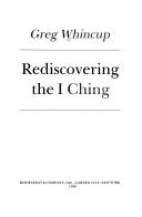 Cover of: Rediscover I Ching by Gregory Wincup