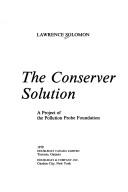 Cover of: The conserver solution by Lawrence Solomon