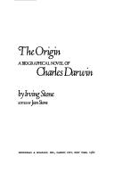 Cover of: The origin: a biographical novel of Charles Darwin