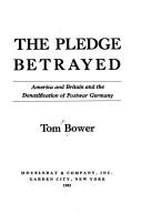 Cover of: pledge betrayed: America and Britain and the denazification of post-war Germany