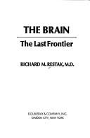 Cover of: Brain: The Last Frontier by Richard M. Restak