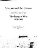 Cover of: Shadows of the Storm: The Image of War, 1861-1865, Vol. 1 (Images of War : 1861-1865, Vol 1)