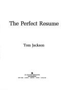The perfect resume by Tom Jackson