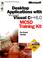 Cover of: Developing desktop applications with Microsoft Visual C++ 6.0