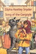 Cover of: Song of the Gargoyle by Zilpha Keatley Snyder